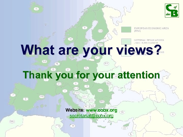 What are your views? Thank you for your attention Website: www. cobx. org secretariat@cobx.