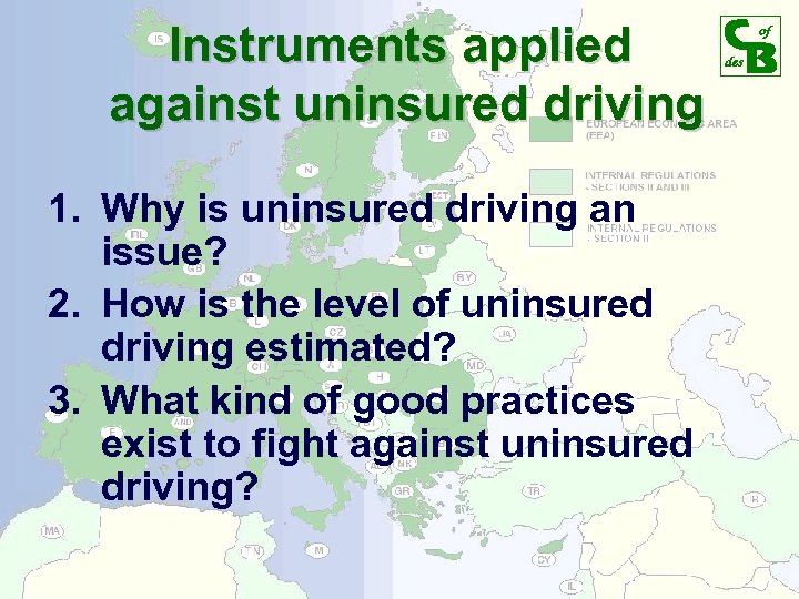 Instruments applied against uninsured driving 1. Why is uninsured driving an issue? 2. How