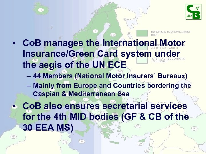  • Co. B manages the International Motor Insurance/Green Card system under the aegis