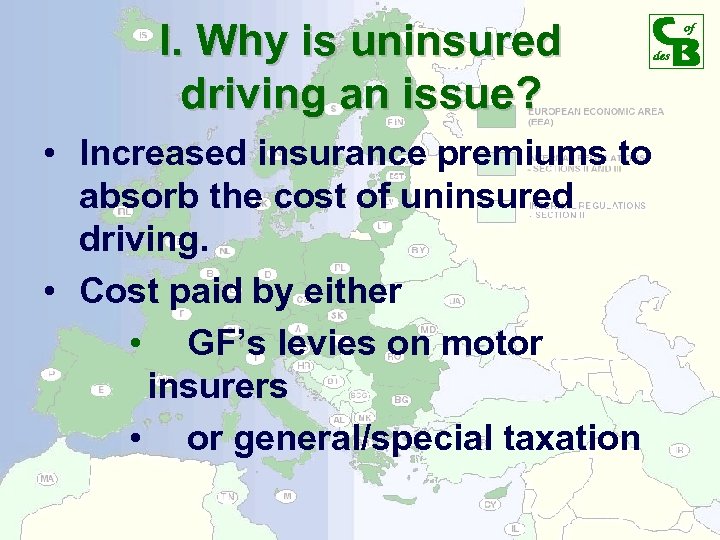 I. Why is uninsured driving an issue? • Increased insurance premiums to absorb the