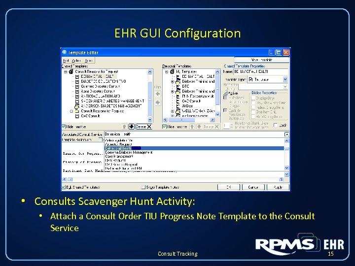 EHR GUI Configuration • Consults Scavenger Hunt Activity: • Attach a Consult Order TIU