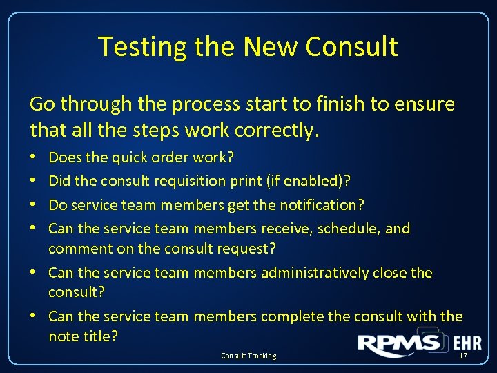 Testing the New Consult Go through the process start to finish to ensure that