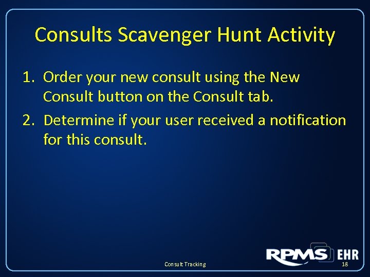 Consults Scavenger Hunt Activity 1. Order your new consult using the New Consult button