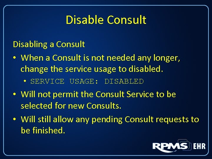 Disable Consult Disabling a Consult • When a Consult is not needed any longer,