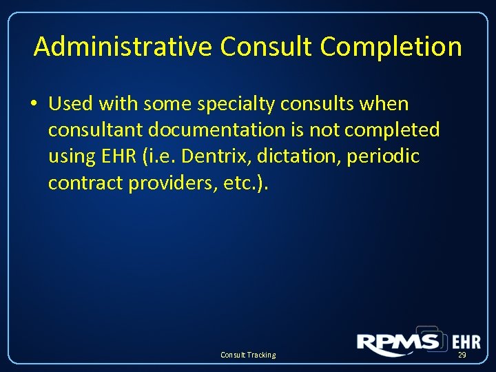 Administrative Consult Completion • Used with some specialty consults when consultant documentation is not