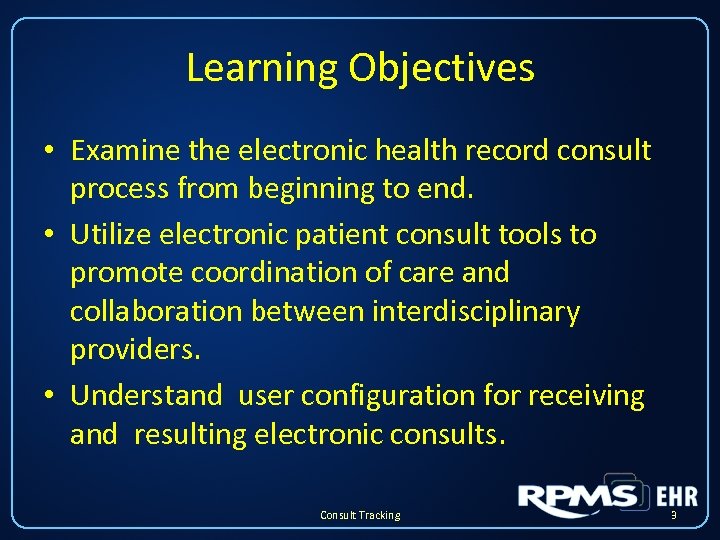 Learning Objectives • Examine the electronic health record consult process from beginning to end.