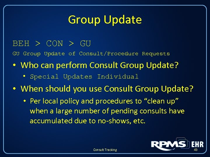 Group Update BEH > CON > GU GU Group Update of Consult/Procedure Requests •