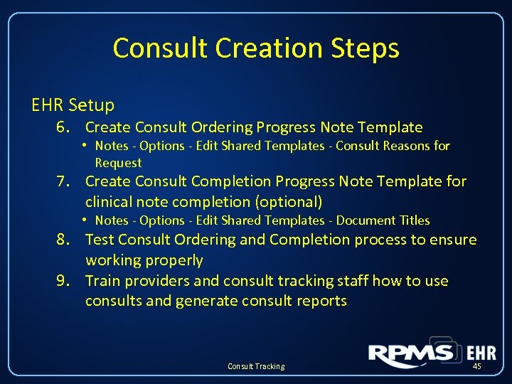 Consult Creation Steps EHR Setup 6. Create Consult Ordering Progress Note Template • Notes