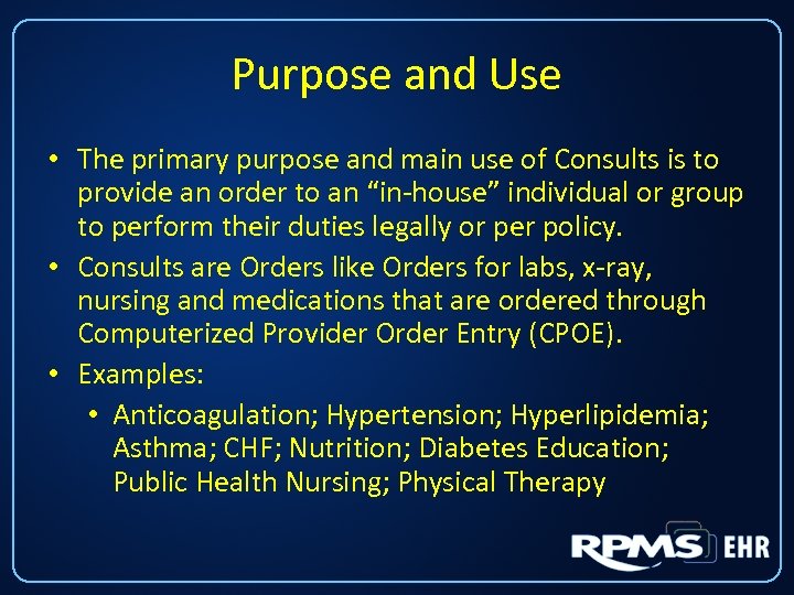 Purpose and Use • The primary purpose and main use of Consults is to