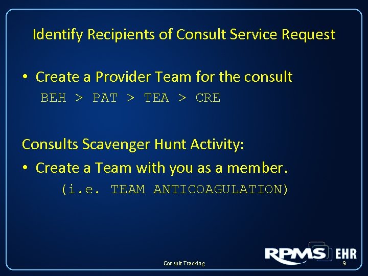 Identify Recipients of Consult Service Request • Create a Provider Team for the consult