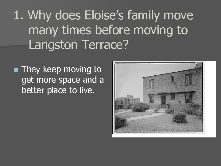 1. Why does Eloise’s family move many times before moving to Langston Terrace? n