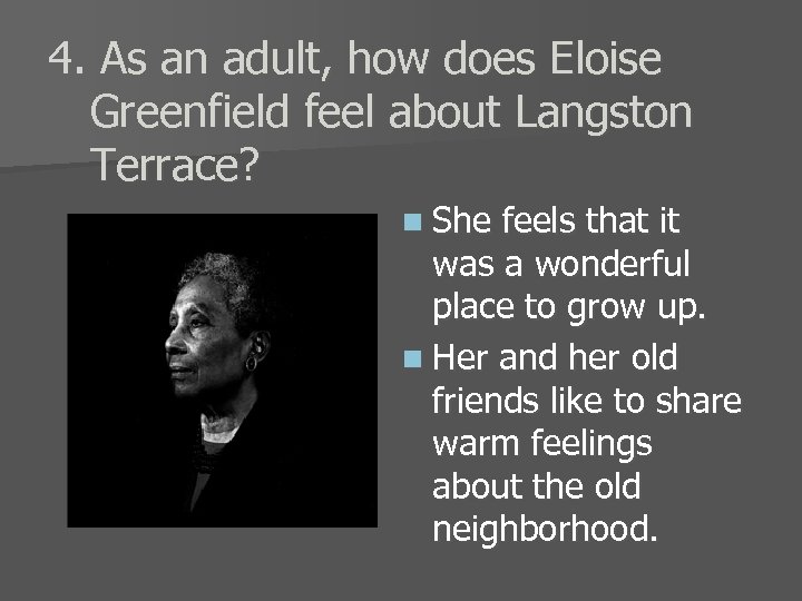 4. As an adult, how does Eloise Greenfield feel about Langston Terrace? n She