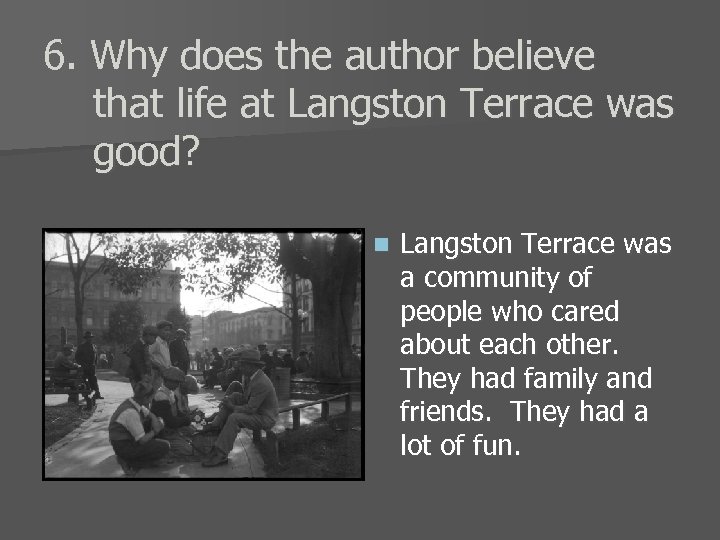 6. Why does the author believe that life at Langston Terrace was good? n