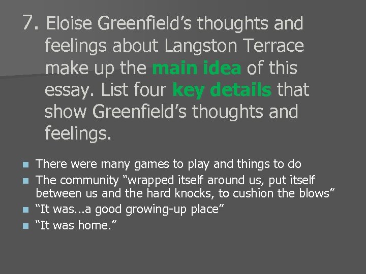 7. Eloise Greenfield’s thoughts and feelings about Langston Terrace make up the main idea