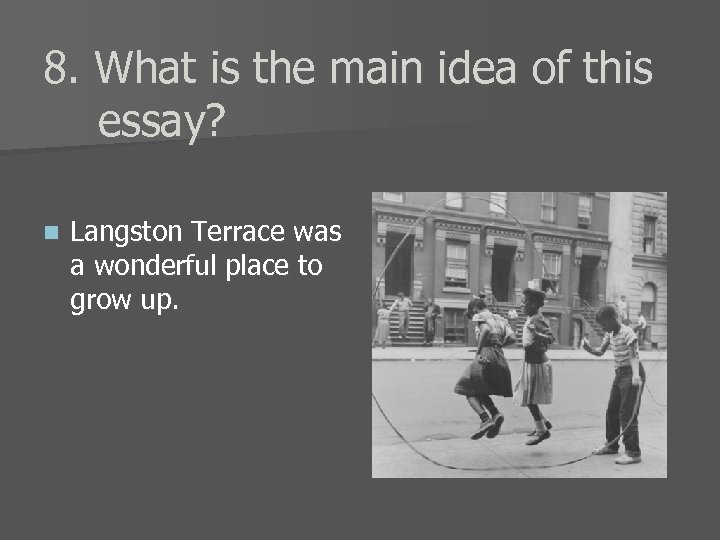 8. What is the main idea of this essay? n Langston Terrace was a