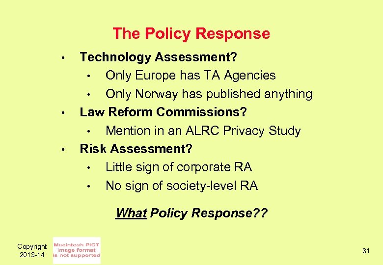 The Policy Response • • • Technology Assessment? • Only Europe has TA Agencies