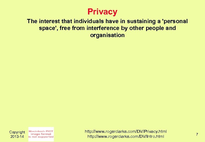 Privacy The interest that individuals have in sustaining a 'personal space', free from interference