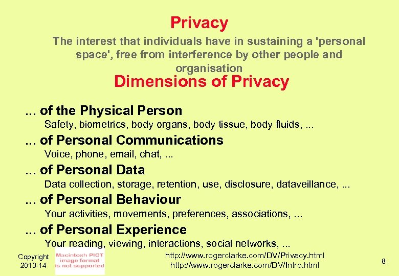 Privacy The interest that individuals have in sustaining a 'personal space', free from interference