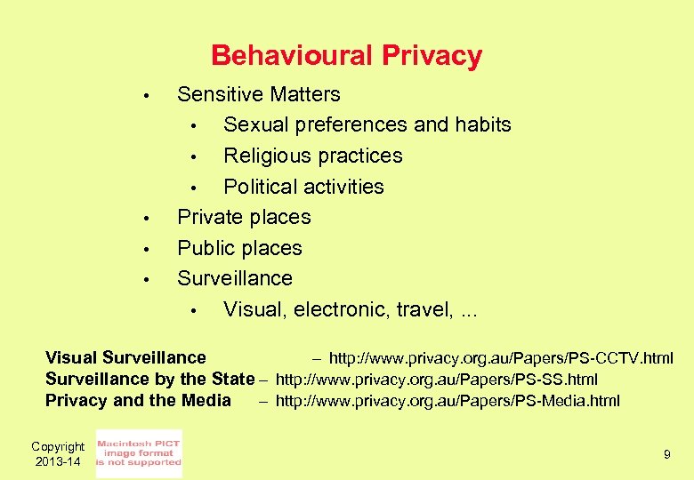 Behavioural Privacy • • Sensitive Matters • Sexual preferences and habits • Religious practices