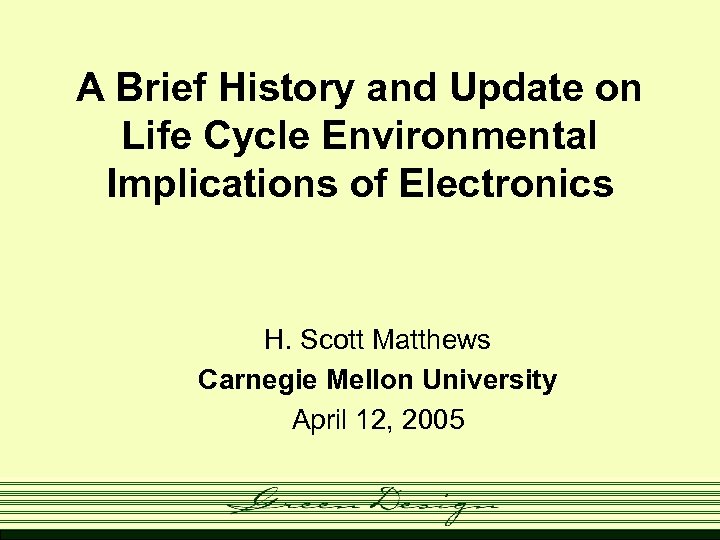 A Brief History and Update on Life Cycle Environmental Implications of Electronics H. Scott
