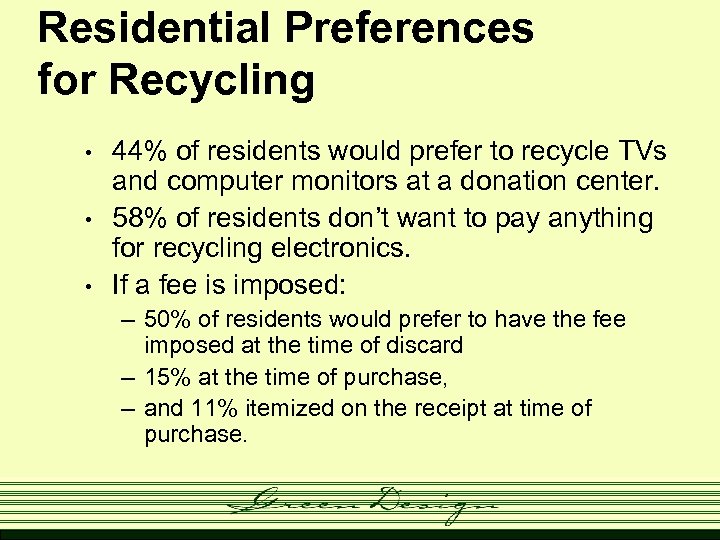 Residential Preferences for Recycling • • • 44% of residents would prefer to recycle