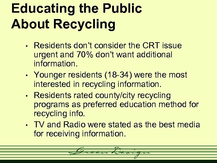 Educating the Public About Recycling • • Residents don’t consider the CRT issue urgent