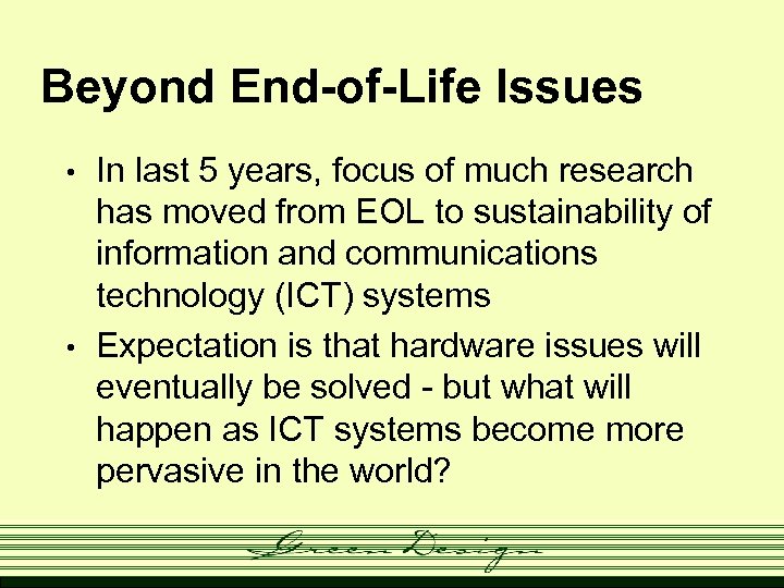 Beyond End-of-Life Issues • • In last 5 years, focus of much research has