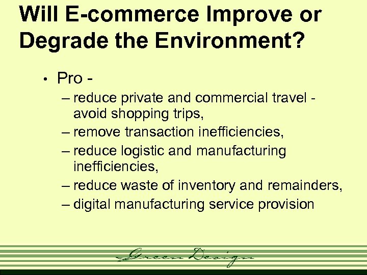 Will E-commerce Improve or Degrade the Environment? • Pro – reduce private and commercial