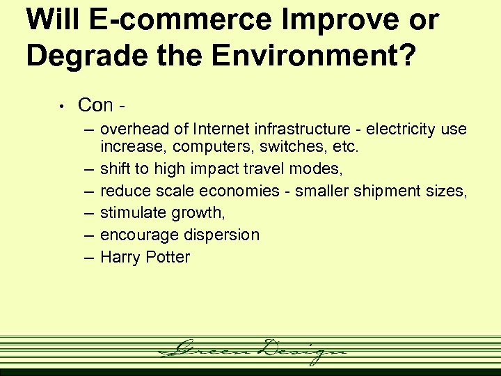 Will E-commerce Improve or Degrade the Environment? • Con – overhead of Internet infrastructure