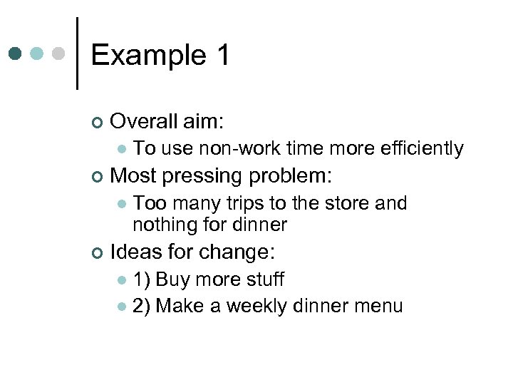 Example 1 ¢ Overall aim: l ¢ Most pressing problem: l ¢ To use