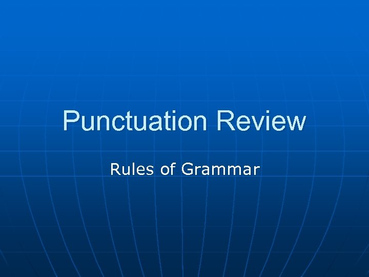Punctuation Review Rules of Grammar 