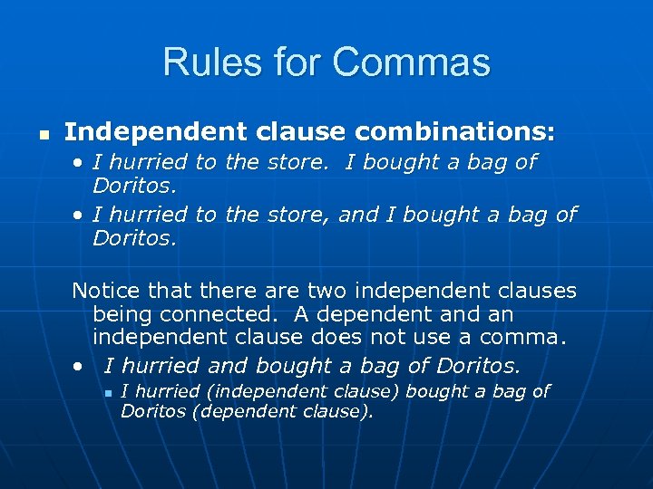 Rules for Commas n Independent clause combinations: • I hurried to the store. I