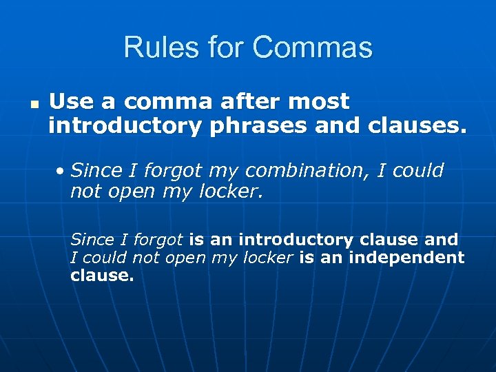 Rules for Commas n Use a comma after most introductory phrases and clauses. •