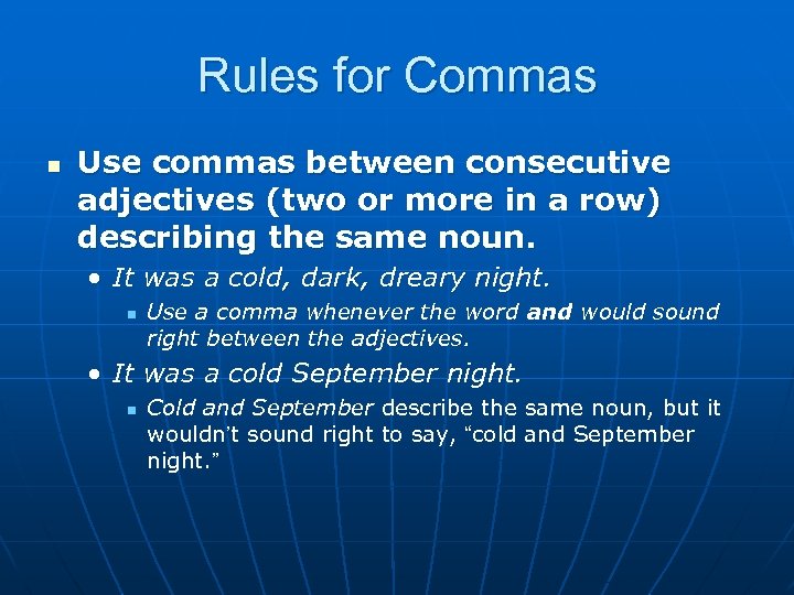 Rules for Commas n Use commas between consecutive adjectives (two or more in a