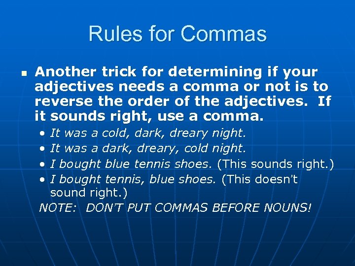 Rules for Commas n Another trick for determining if your adjectives needs a comma