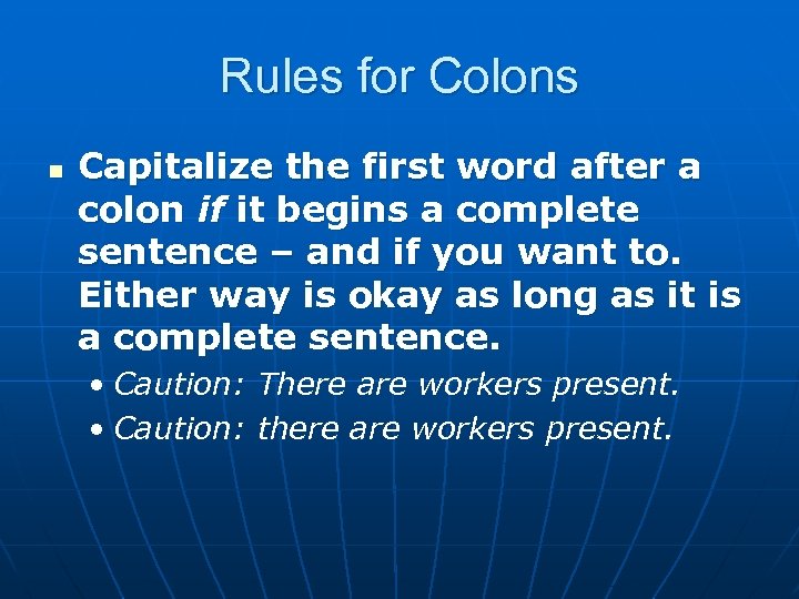 Rules for Colons n Capitalize the first word after a colon if it begins