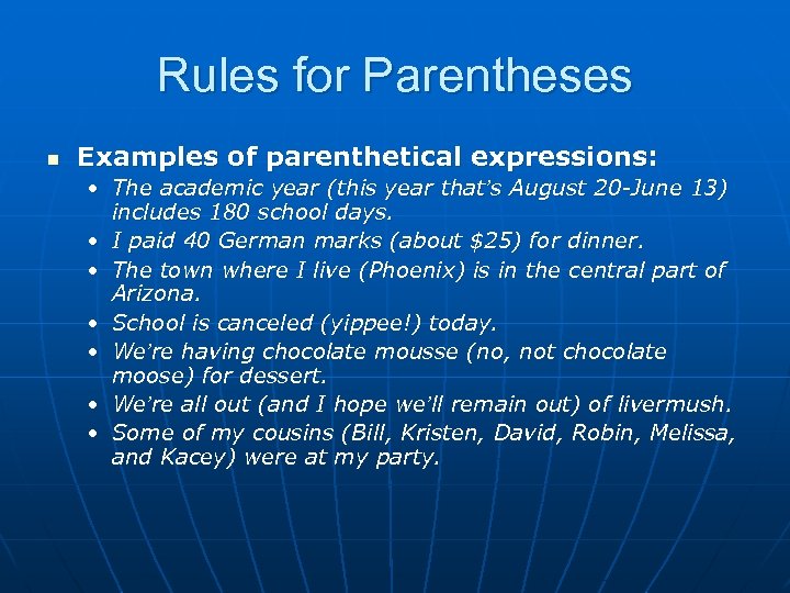 Rules for Parentheses n Examples of parenthetical expressions: • The academic year (this year
