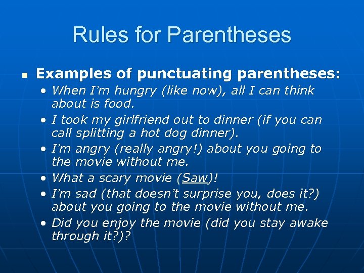 Rules for Parentheses n Examples of punctuating parentheses: • When I’m hungry (like now),