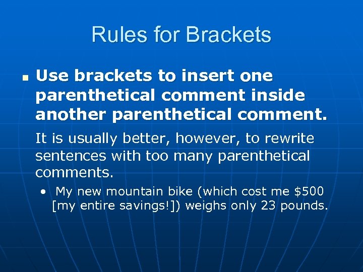 Rules for Brackets n Use brackets to insert one parenthetical comment inside another parenthetical
