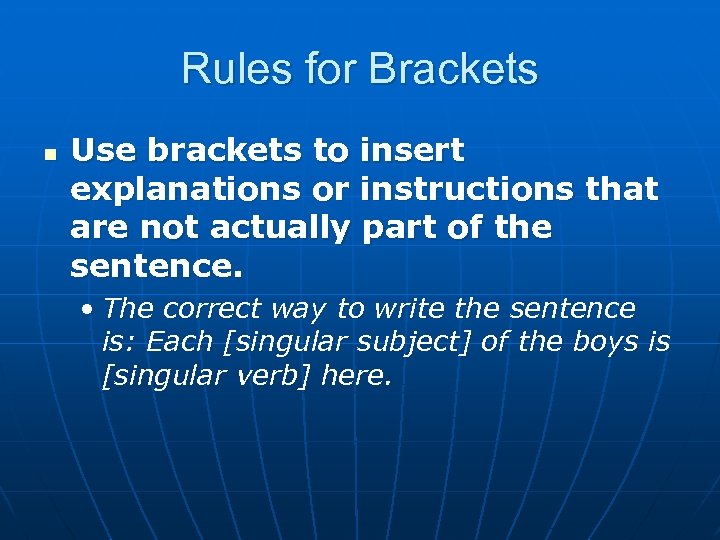 Rules for Brackets n Use brackets to insert explanations or instructions that are not