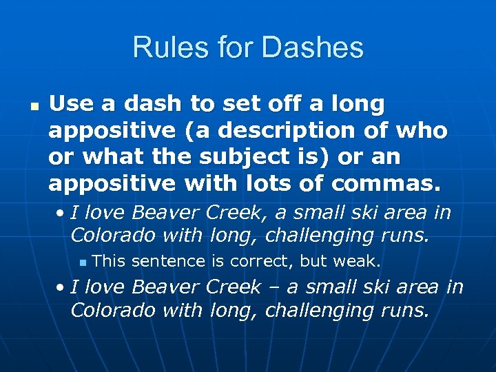 Rules for Dashes n Use a dash to set off a long appositive (a