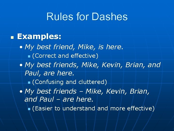 Rules for Dashes n Examples: • My best friend, Mike, is here. n (Correct