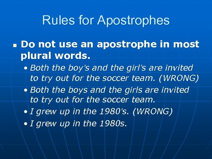 Rules for Apostrophes n Do not use an apostrophe in most plural words. •