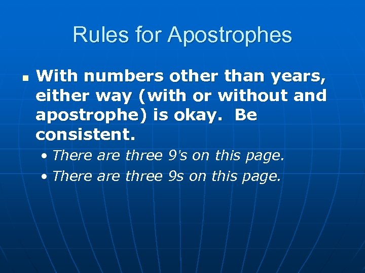 Rules for Apostrophes n With numbers other than years, either way (with or without