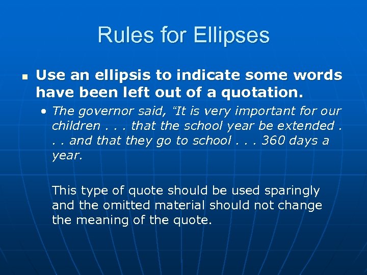 Rules for Ellipses n Use an ellipsis to indicate some words have been left
