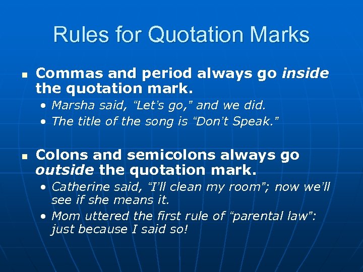 Rules for Quotation Marks n Commas and period always go inside the quotation mark.