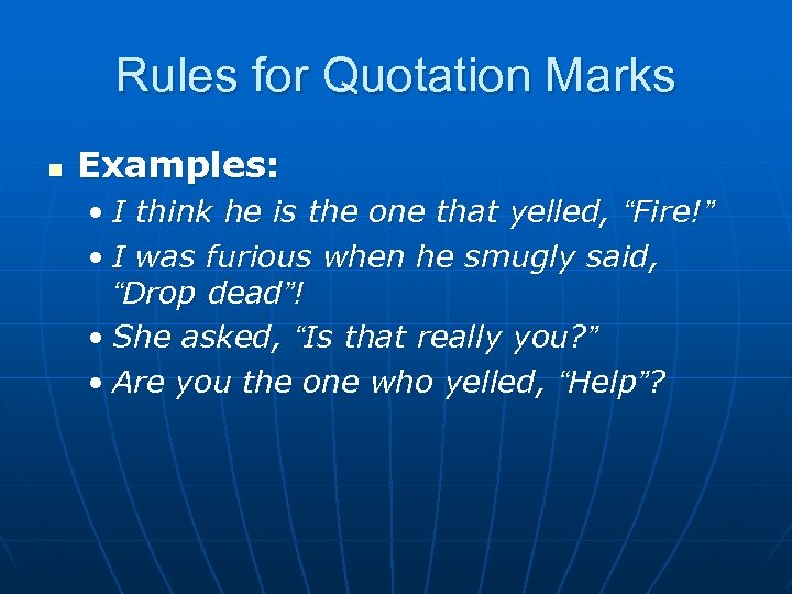 Rules for Quotation Marks n Examples: • I think he is the one that
