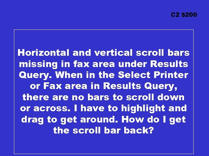 C 2 $200 Horizontal and vertical scroll bars missing in fax area under Results