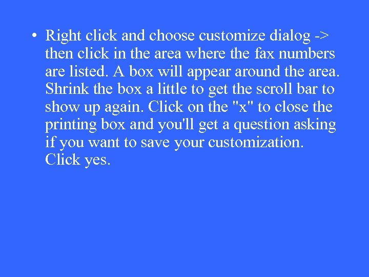  • Right click and choose customize dialog -> then click in the area
