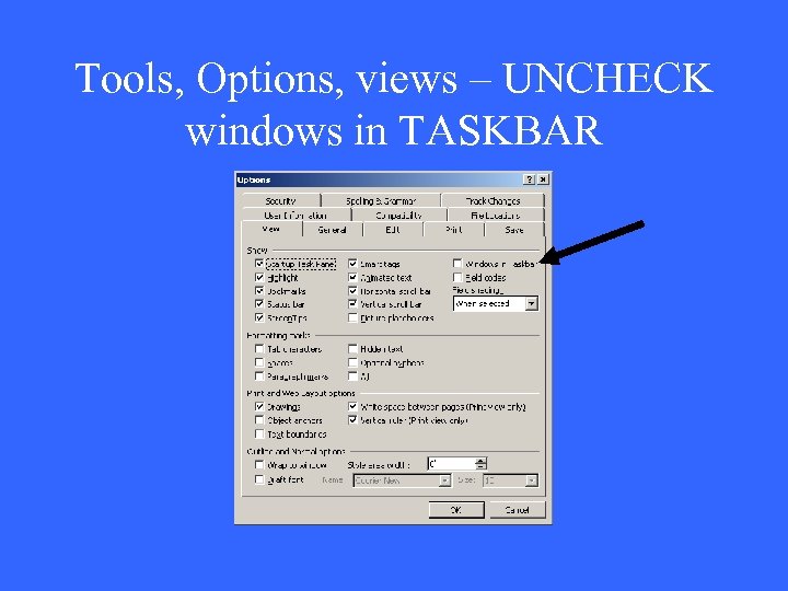 Tools, Options, views – UNCHECK windows in TASKBAR 
